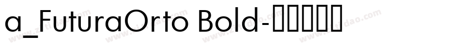a_FuturaOrto Bold字体转换